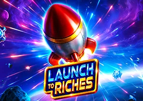 Launch to Riches